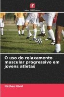 bokomslag O uso do relaxamento muscular progressivo em jovens atletas