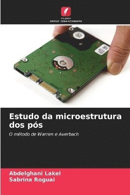 Abdelghani Lakel, Sabrina Roguai, Abdelghani LAKEL - Estudo da microestrutura dos pós, Häftad