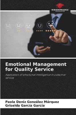 Paola Deniz González Márquez, Griselda García García - Emotional Management for Quality Service, Häftad