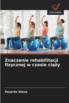 bokomslag Znaczenie rehabilitacji fizycznej w czasie ci??y