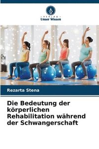 bokomslag Die Bedeutung der körperlichen Rehabilitation während der Schwangerschaft