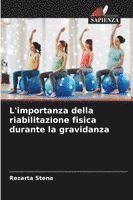 bokomslag L'importanza della riabilitazione fisica durante la gravidanza