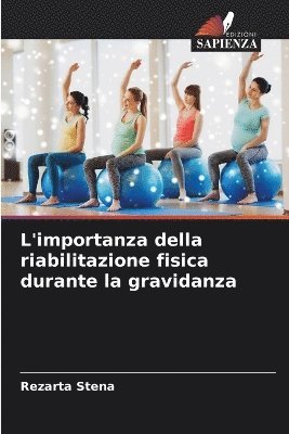 Rezarta Stena - L'importanza della riabilitazione fisica durante la gravidanza, Häftad