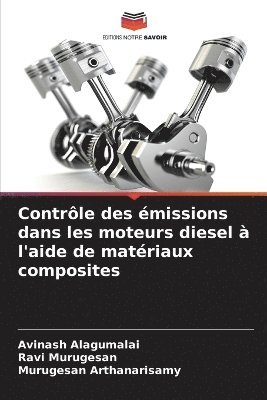 Avinash Alagumalai, Ravi Murugesan, Murugesan Arthanarisamy - Contrôle des émissions dans les moteurs diesel à l'aide de matériaux composites, Häftad
