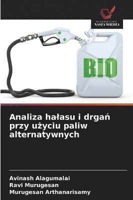 Analiza halasu i drgań przy użyciu paliw alternatywnych