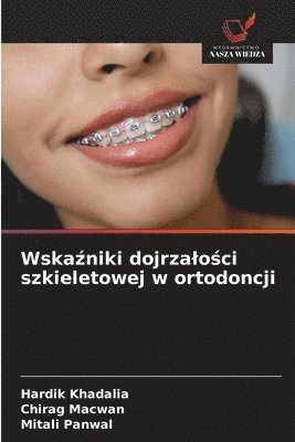 Hardik Khadalia, Chirag Macwan, Mitali Panwal - Wskaźniki dojrzalości szkieletowej w ortodoncji, Häftad