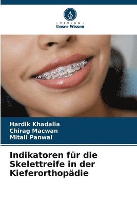 Hardik Khadalia, Chirag Macwan, Mitali Panwal - Indikatoren für die Skelettreife in der Kieferorthopädie, Häftad