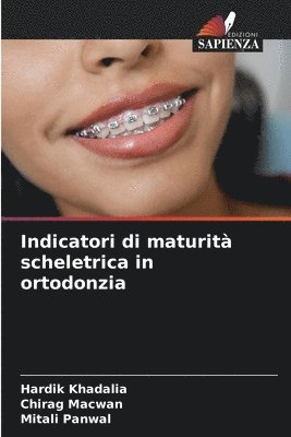 Hardik Khadalia, Chirag Macwan, Mitali Panwal - Indicatori di maturità scheletrica in ortodonzia, Häftad
