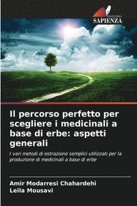 bokomslag Il percorso perfetto per scegliere i medicinali a base di erbe: aspetti generali