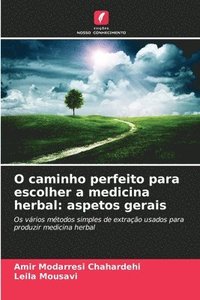 bokomslag O caminho perfeito para escolher a medicina herbal: aspetos gerais