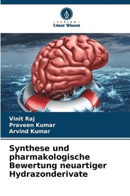 Vinit Raj, Praveen Kumar, Arvind Kumar - Synthese und pharmakologische Bewertung neuartiger Hydrazonderivate, Häftad