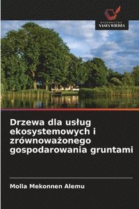 bokomslag Drzewa dla uslug ekosystemowych i zrównowa?onego gospodarowania gruntami