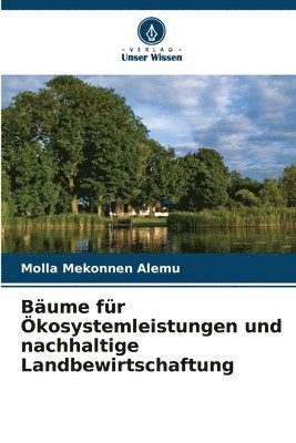 Molla Mekonnen Alemu - Bäume für Ökosystemleistungen und nachhaltige Landbewirtschaftung, Häftad