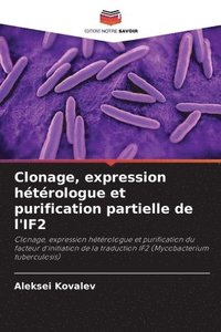 bokomslag Clonage, expression hétérologue et purification partielle de l'IF2