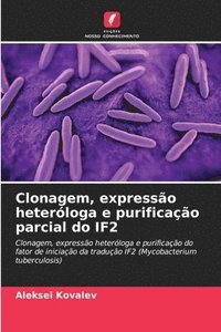 bokomslag Clonagem, expressão heteróloga e purificação parcial do IF2