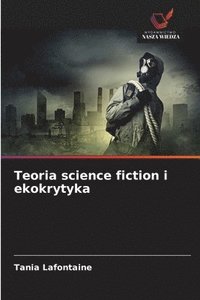 bokomslag Teoria science fiction i ekokrytyka