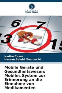 bokomslag Mobile Geräte und Gesundheitswesen: Mobiles System zur Erinnerung an die Einnahme von Medikamenten