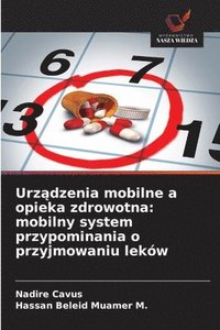 bokomslag Urz?dzenia mobilne a opieka zdrowotna: mobilny system przypominania o przyjmowaniu leków