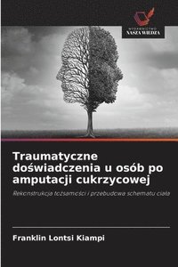bokomslag Traumatyczne do?wiadczenia u osób po amputacji cukrzycowej