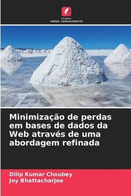 Dilip Kumar Choubey, Joy Bhattacharjee - Minimização de perdas em bases de dados da Web através de uma abordagem refinada, Häftad