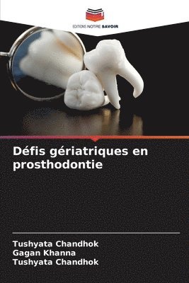 Gagan Khanna, Tushyata Chandhok - Défis gériatriques en prosthodontie, Häftad
