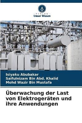 Isiyaku Abubakar, Saifulnizam Bin Abd Khalid, Mohd Wazir Bin Mustafa, Saifulnizam Bin Abd. Khalid - Überwachung der Last von Elektrogeräten und ihre Anwendungen, Häftad