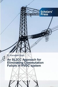 bokomslag SL2CC Approach for Eliminating Commutation Failure in HVDC system
