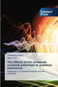 bokomslag The effects of the screened-coulomb potentials in quantum mechanics