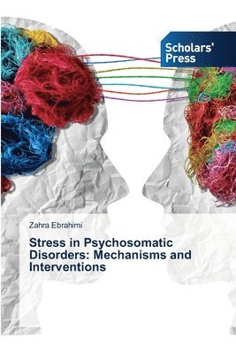 Zahra Ebrahimi - Stress in Psychosomatic Disorders, Häftad