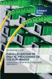 bokomslag Parallelization of Digital Processing of Colour Images