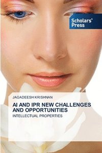 bokomslag AI and Ipr New Challenges and Opportunities