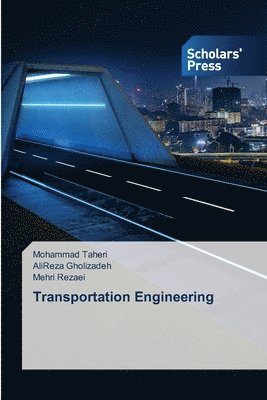 Mohammad Taheri, Alireza Gholizadeh, Mehri Rezaei, AliReza Gholizadeh - Transportation Engineering, Häftad
