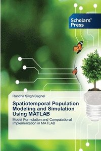 bokomslag Spatiotemporal Population Modeling and Simulation Using MATLAB