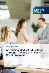 bokomslag Advancing Medical Education Through Training of Trainers (TOT) Programs