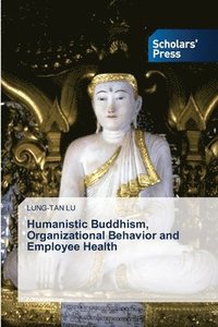 bokomslag Humanistic Buddhism, Organizational Behavior and Employee Health