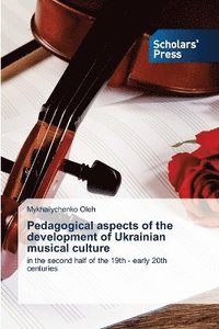 bokomslag Pedagogical aspects of the development of Ukrainian musical culture