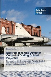 bokomslag Electromechanical Actuator Control of Gliding Guided Projectile