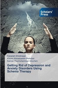 bokomslag Getting Rid of Depression and Anxiety Disorders Using Schema Therapy