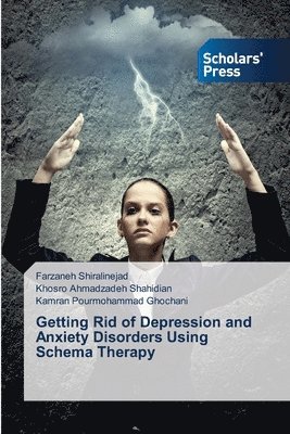 bokomslag Getting Rid of Depression and Anxiety Disorders Using Schema Therapy