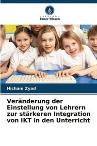 bokomslag Veränderung der Einstellung von Lehrern zur stärkeren Integration von IKT in den Unterricht