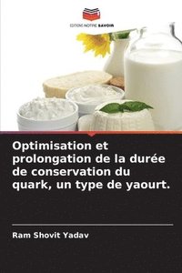 bokomslag Optimisation et prolongation de la durée de conservation du quark, un type de yaourt.