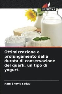 bokomslag Ottimizzazione e prolungamento della durata di conservazione del quark, un tipo di yogurt.