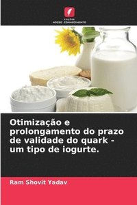 bokomslag Otimização e prolongamento do prazo de validade do quark - um tipo de iogurte.