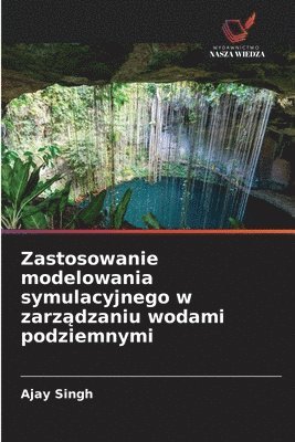 bokomslag Zastosowanie modelowania symulacyjnego w zarz?dzaniu wodami podziemnymi