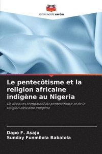 bokomslag Le pentecôtisme et la religion africaine indigène au Nigeria