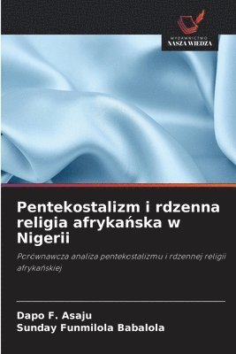bokomslag Pentekostalizm i rdzenna religia afryka?ska w Nigerii