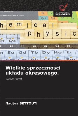 bokomslag Wielkie sprzeczno¿ci uk¿adu okresowego.