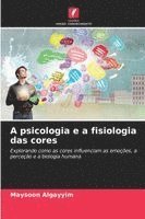bokomslag A psicologia e a fisiologia das cores