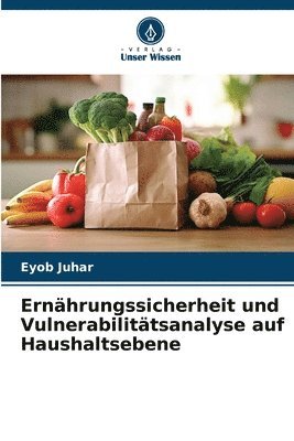 Eyob Juhar - Ernährungssicherheit und Vulnerabilitätsanalyse auf Haushaltsebene, Häftad