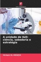 bokomslag A unidade de I&D: ciência, sabedoria e estratégia